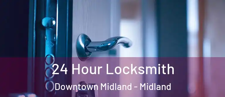 24 Hour Locksmith Downtown Midland - Midland