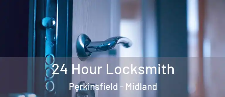 24 Hour Locksmith Perkinsfield - Midland