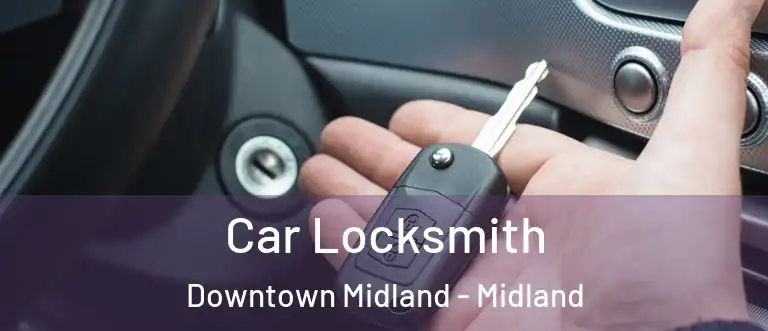 Car Locksmith Downtown Midland - Midland