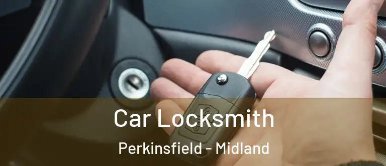 Car Locksmith Perkinsfield - Midland