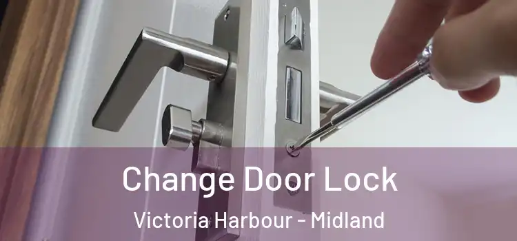 Change Door Lock Victoria Harbour - Midland