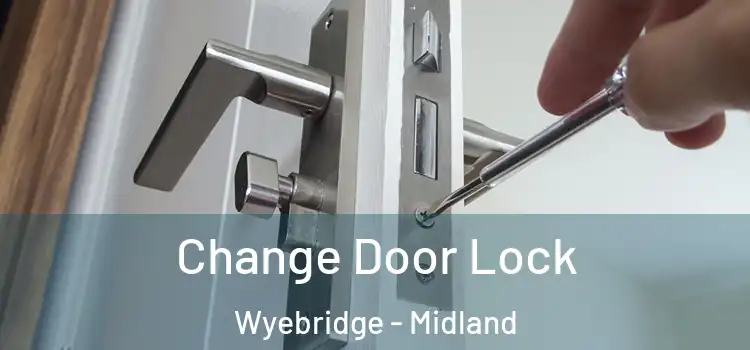 Change Door Lock Wyebridge - Midland