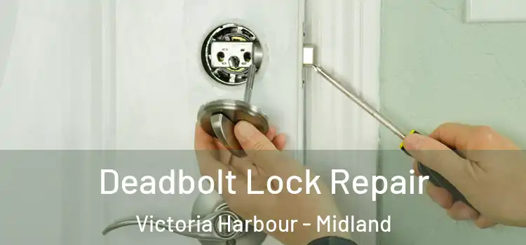 Deadbolt Lock Repair Victoria Harbour - Midland