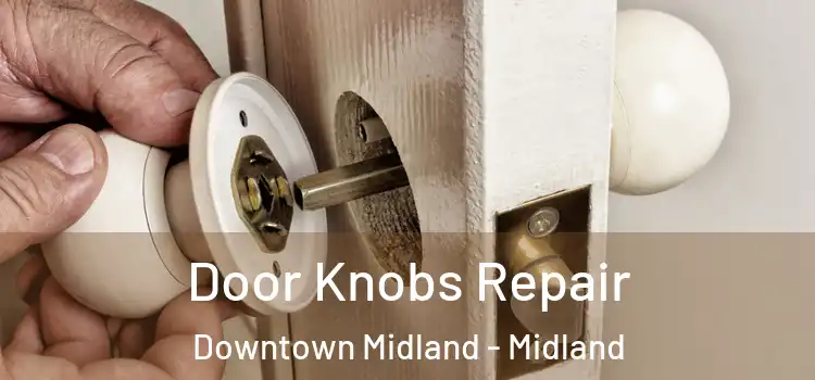 Door Knobs Repair Downtown Midland - Midland