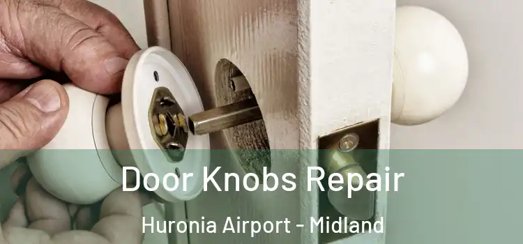 Door Knobs Repair Huronia Airport - Midland