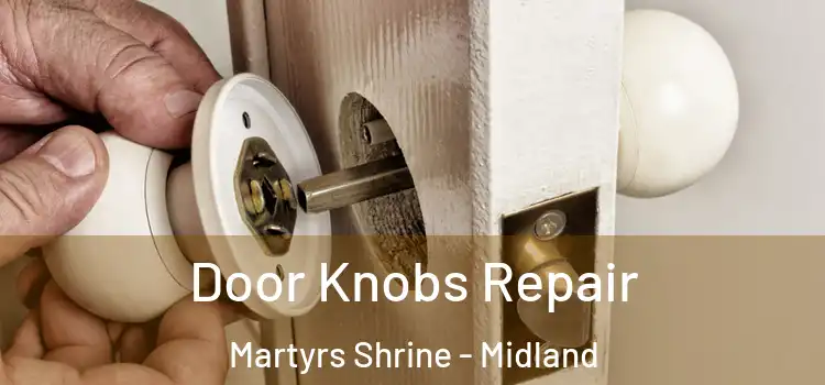 Door Knobs Repair Martyrs Shrine - Midland