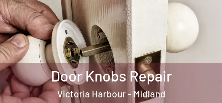 Door Knobs Repair Victoria Harbour - Midland