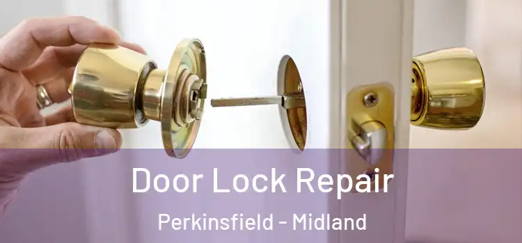 Door Lock Repair Perkinsfield - Midland