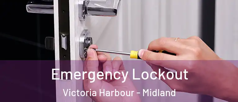 Emergency Lockout Victoria Harbour - Midland