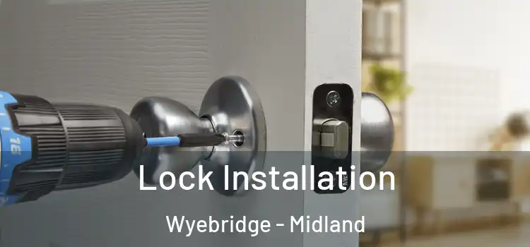 Lock Installation Wyebridge - Midland