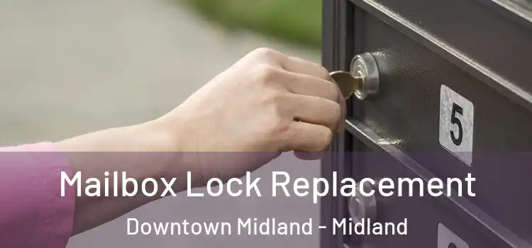 Mailbox Lock Replacement Downtown Midland - Midland