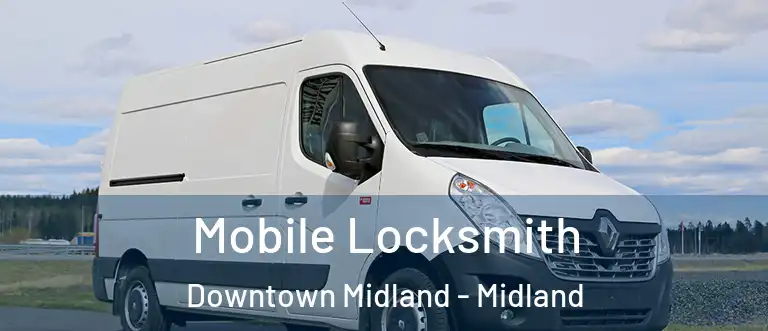 Mobile Locksmith Downtown Midland - Midland