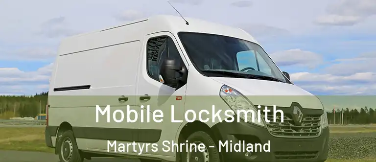 Mobile Locksmith Martyrs Shrine - Midland