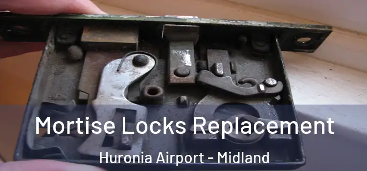 Mortise Locks Replacement Huronia Airport - Midland