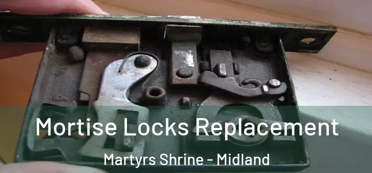 Mortise Locks Replacement Martyrs Shrine - Midland