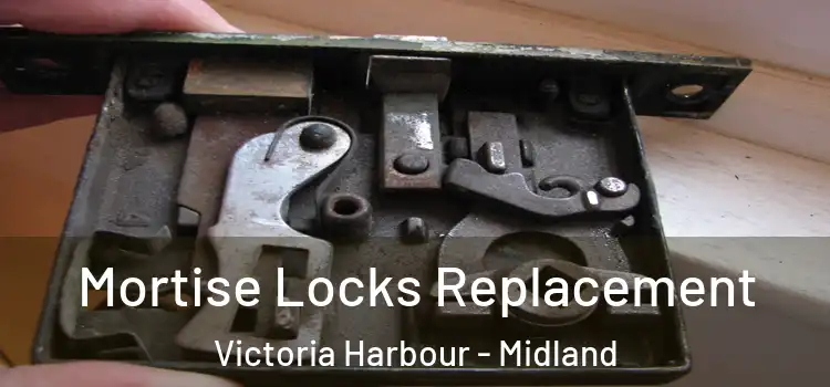 Mortise Locks Replacement Victoria Harbour - Midland
